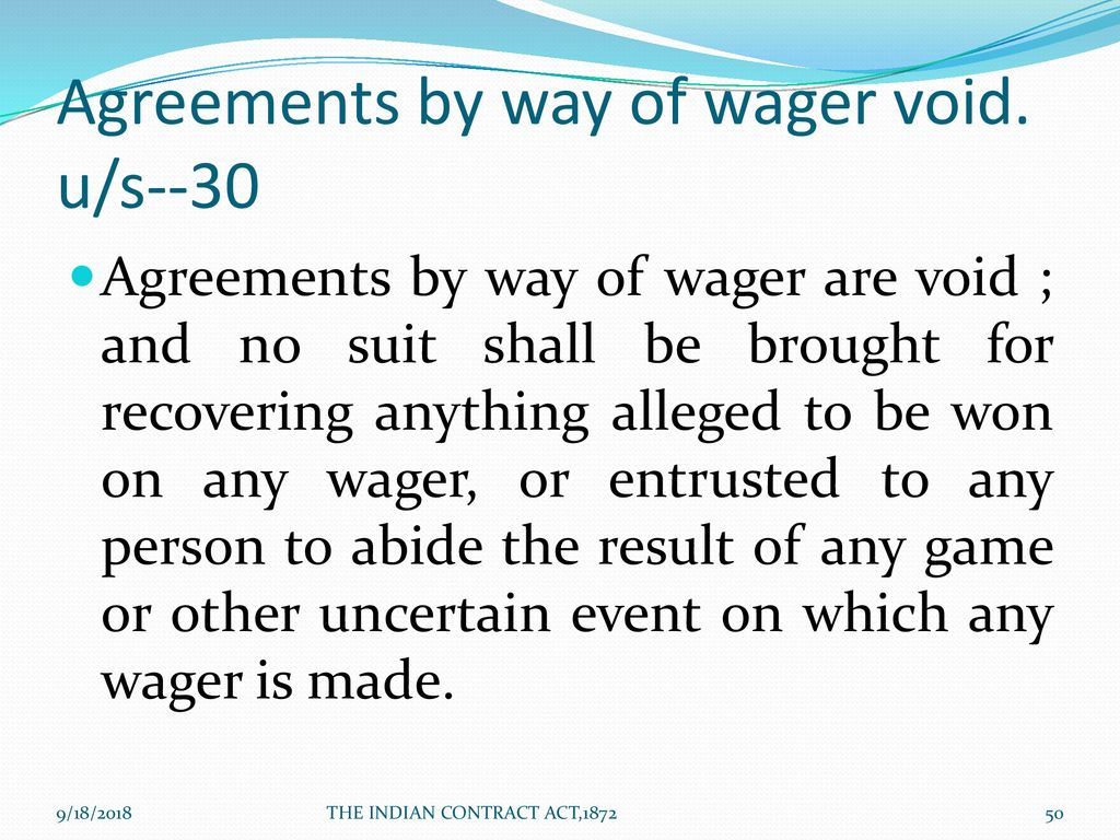 Agreement By Way Of Wager Indian Contract Act 182018 The Indian Contract Act Ppt Download