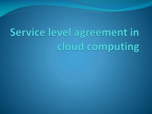 Cloud Service Level Agreement Template Ppt Service Level Agreement In Cloud Computing Powerpoint