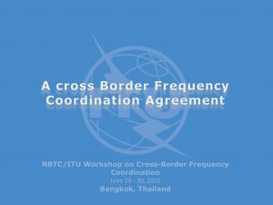 Cross Border Agreements A Cross Border Frequency Coordination Agreement
