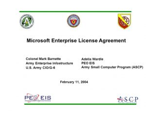 Enterprise License Agreement Colonel Mark Barnette Army Enterprise Infostructure Us Army Ciog 6
