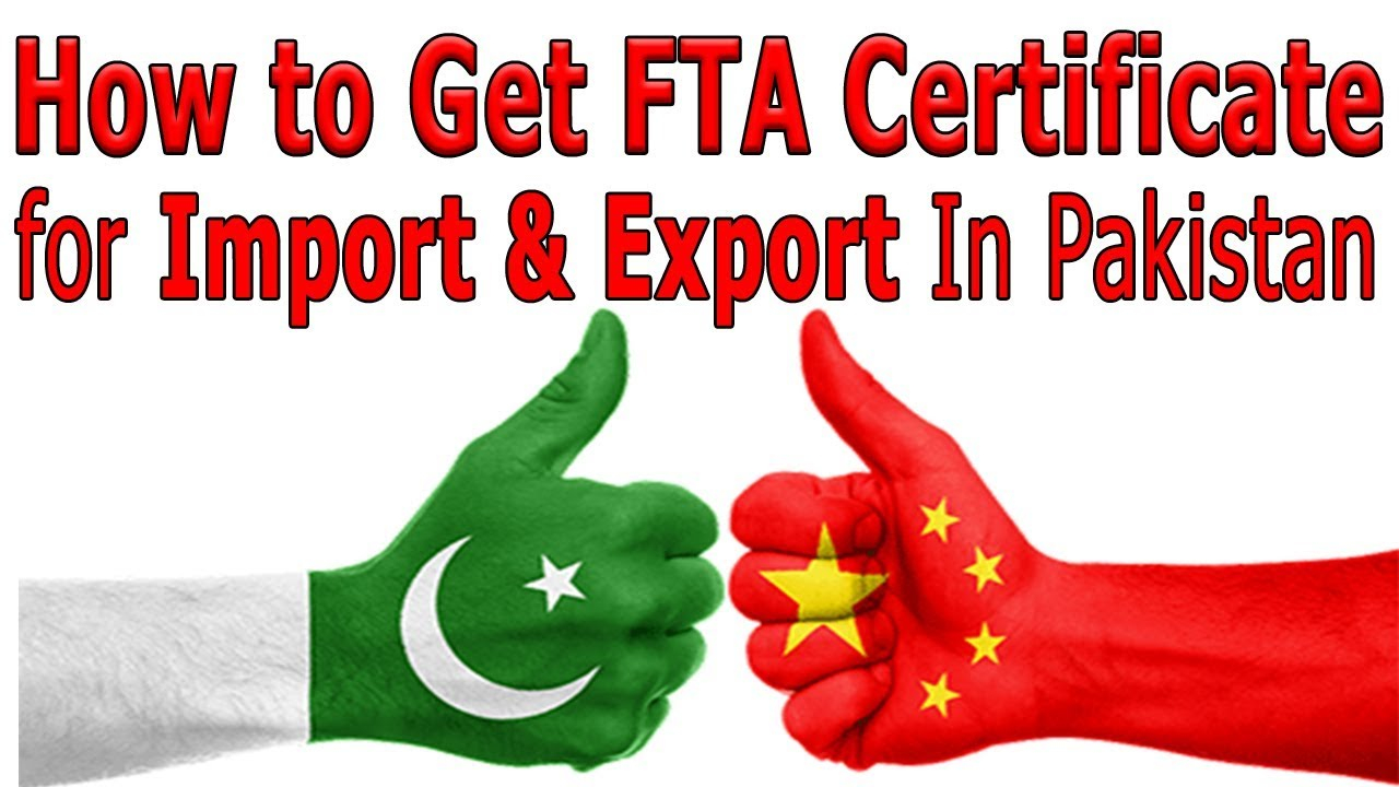 Free Trade Agreement With China How To Get Fta Certificate China Free Trade Agreement For Import Export In Pakistan