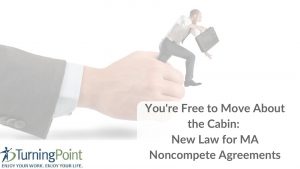 Non Compete Agreements In Massachusetts Youre Free To Move About The Cabin New Law For Ma Employee