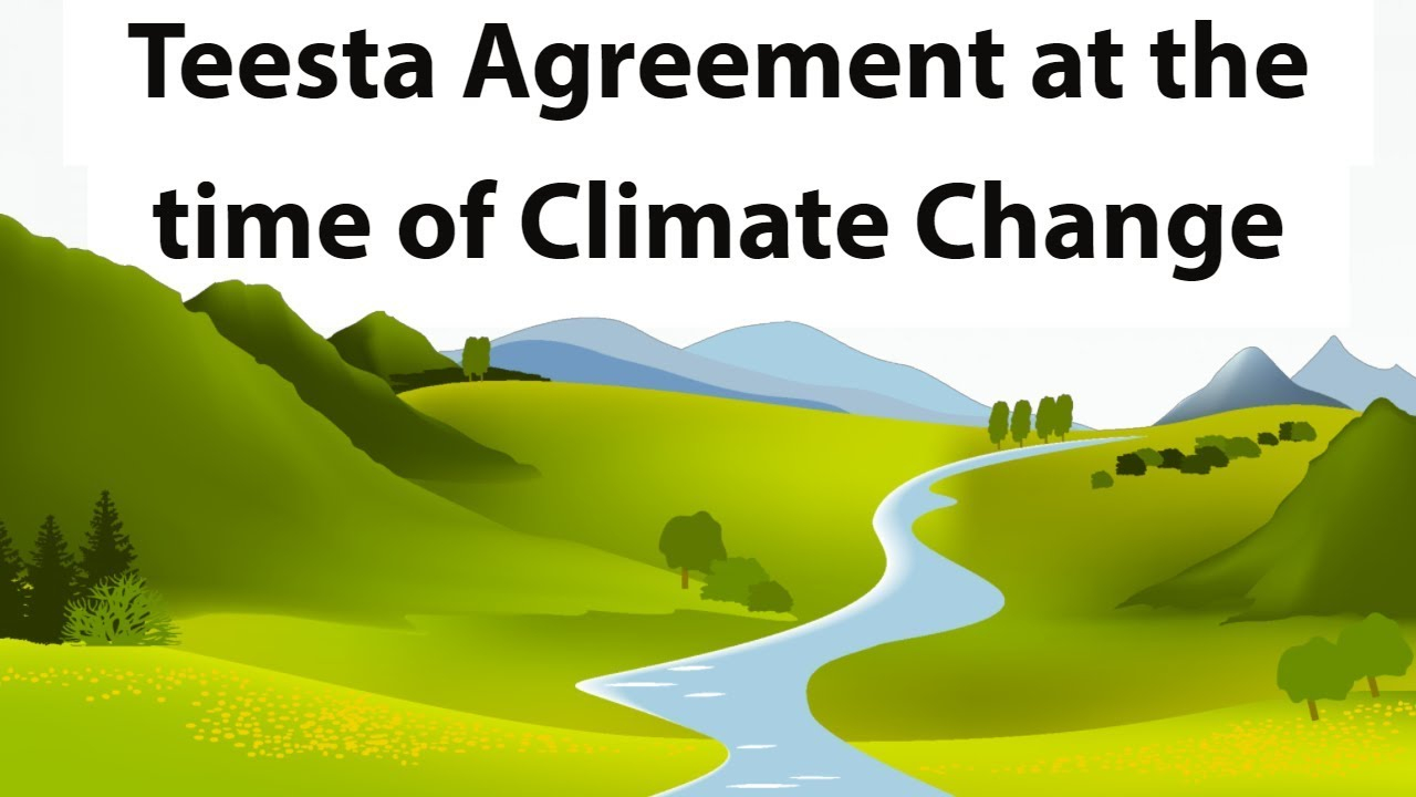 Teesta River Water Sharing Agreement Teesta River Agreement Of India Bangladesh Threats Of Climate Change Treaty Modification
