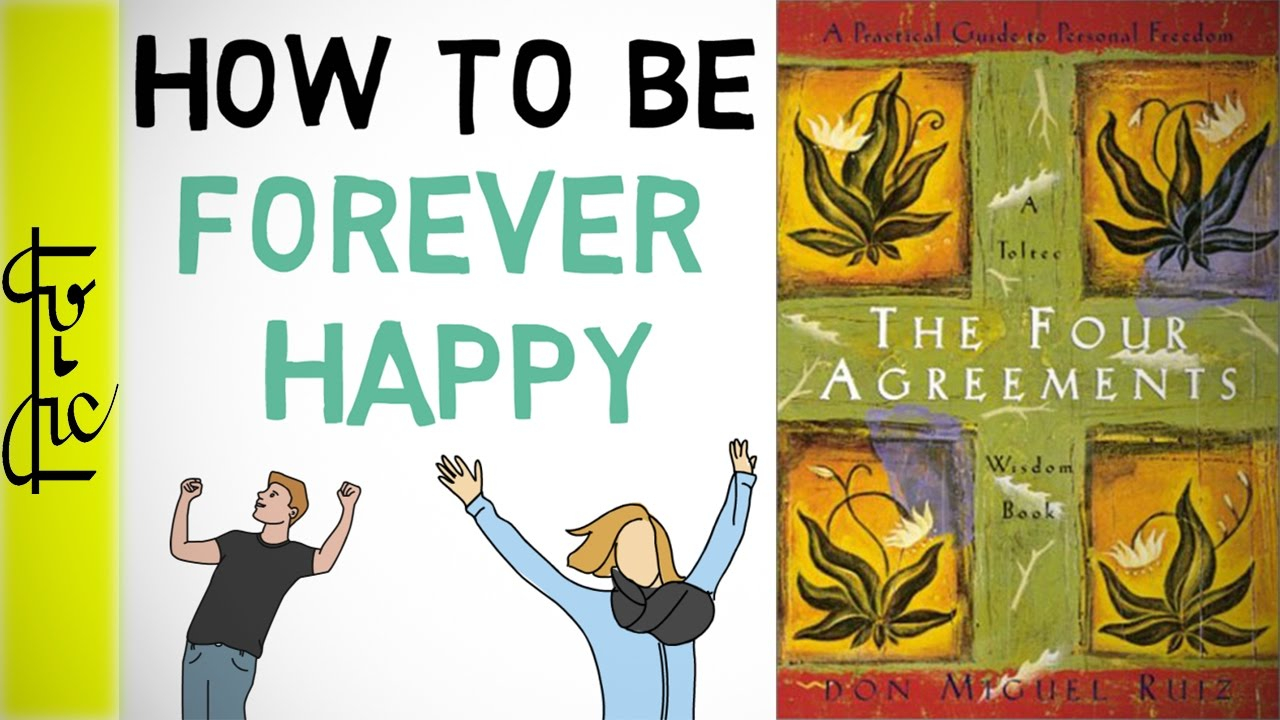 The Four Agreements Don Miguel Ruiz Summary How Can You Be Always Happy Hindi The Four Agreements Book Summary