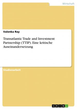 Transatlantic Trade Agreement Grin Transatlantic Trade And Investment Partnership Ttip Eine Kritische Auseinandersetzung
