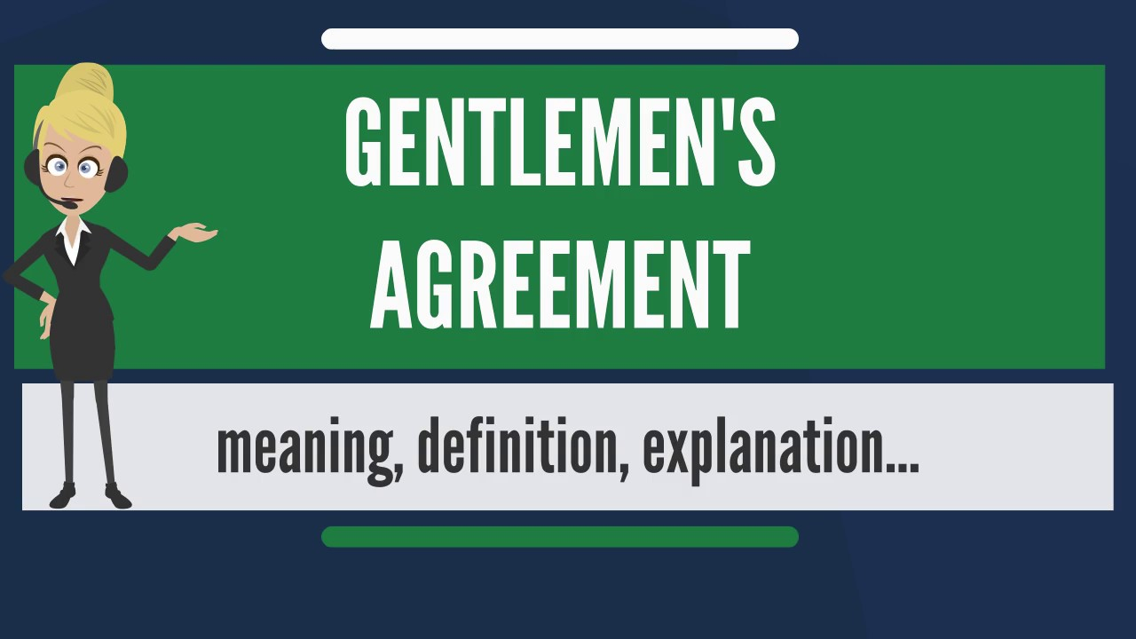What Does The Term Agreement Mean What Is Gentlemens Agreement What Does Gentlemens Agreement Mean