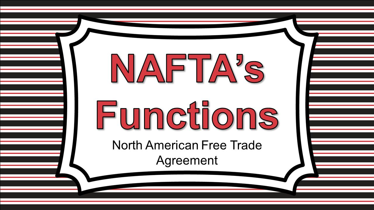 What Is The North American Free Trade Agreement North American Free Trade Agreement Nafta Stands For North
